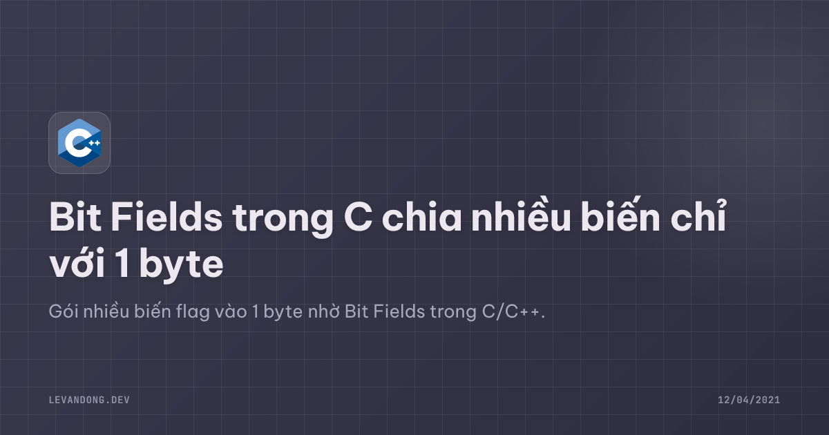 Bit Fields trong C chia nhiều biến chỉ với 1 byte